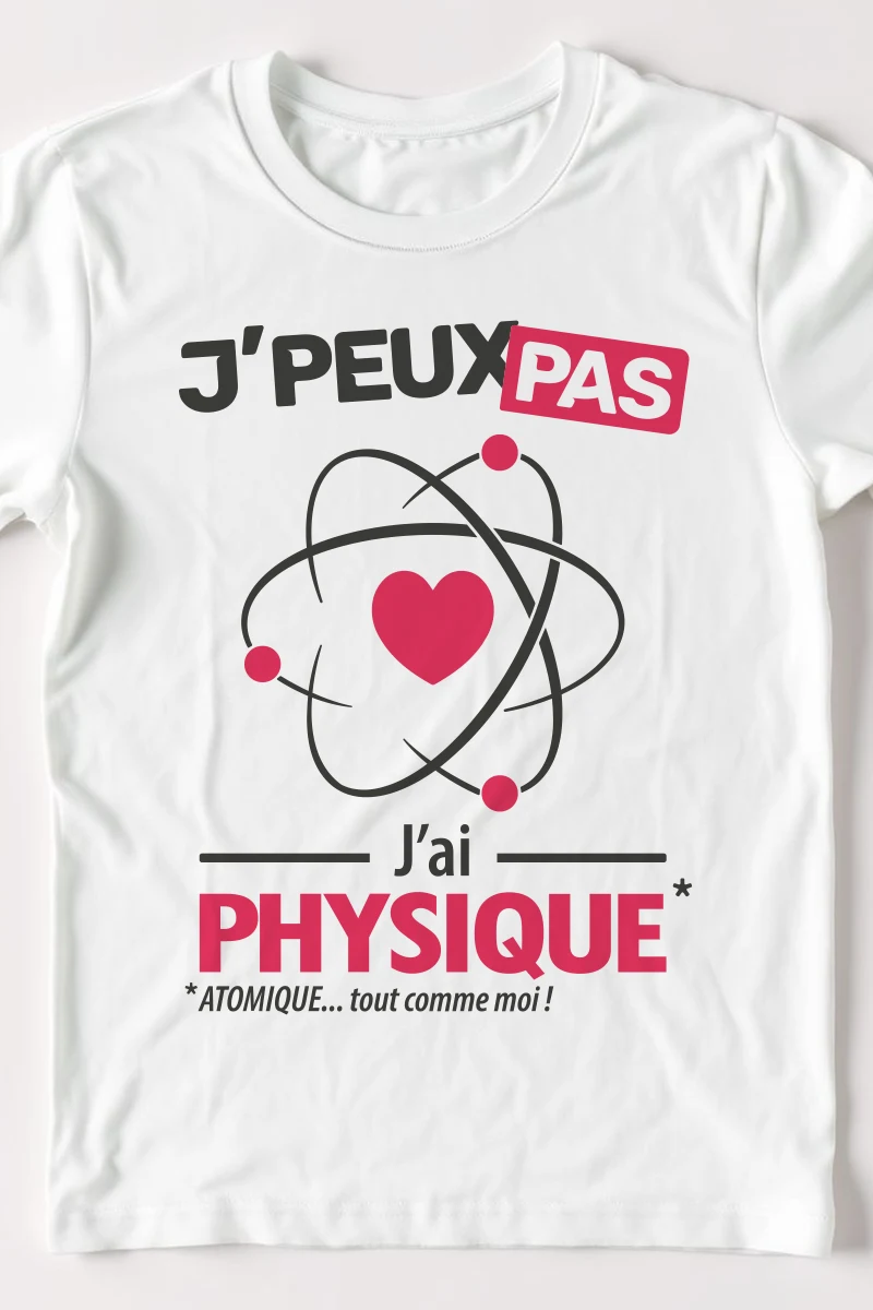 J'ai physique version à imprimer sur ton tshirt "je peux pas"