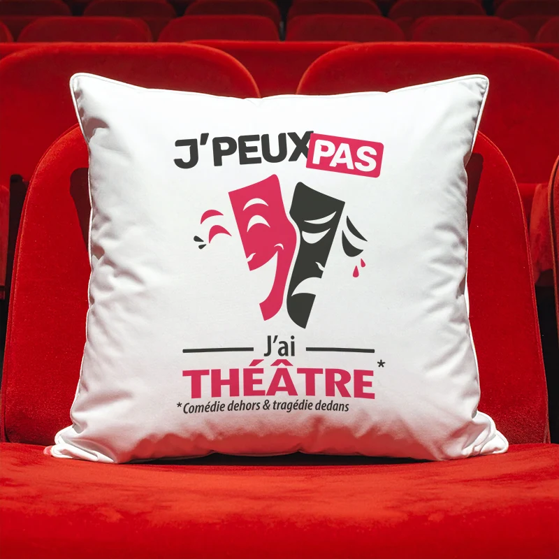 Coussin cadeau pour comédiens avec design 'Je peux pas, j’ai théâtre'