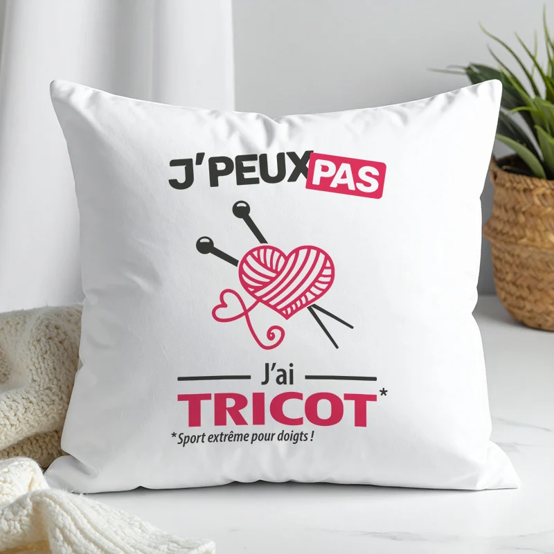 Coussin cadeau pour tricoter avec design 'Je peux pas, j’ai tricot'