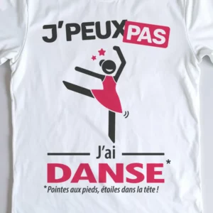 Design drôle 'Je peux pas, j’ai danse' – parfait pour une danseuse classique