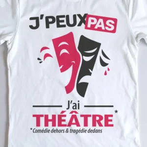 Design drôle 'Je peux pas, j’ai théâtre' – parfait pour les comédiens