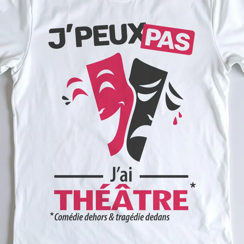 Design drôle 'Je peux pas, j’ai théâtre' – parfait pour les comédiens