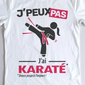 Design drôle 'Je peux pas, j’ai karaté' – parfait pour les femmes karatékas