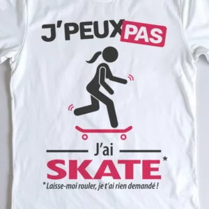 Design drôle 'Je peux pas, j’ai skate' – parfait pour les femmes skateuses