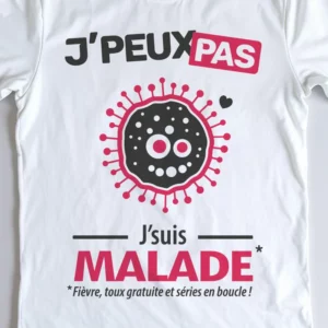 Design drôle 'Je peux pas, je suis malade' – parfait quand on a un virus