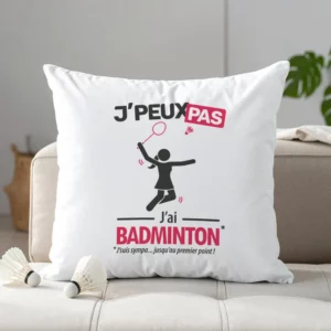 Coussin drôle pour décorer votre intérieur avec 'Je peux pas, j’ai badminton' version femme