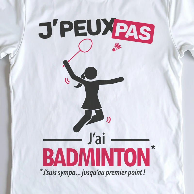 Design femme 'Je peux pas, j'ai badminton' – parfait pour taper le volant