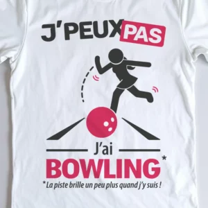 Design femme 'Je peux pas, j'ai bowling' – parfait pour jouer stylée