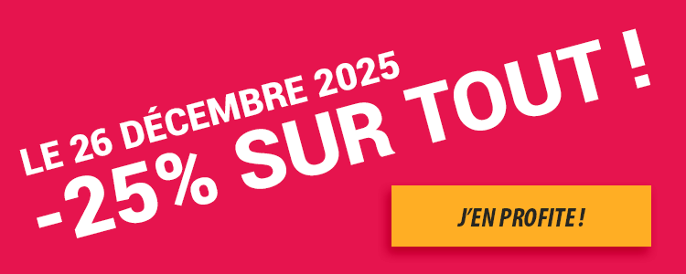 Le 26 décembre 2025 seulement c'est -25% sur TOUT
