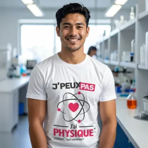 Idée originale 'Je peux pas, j’ai physique' imprimée sur t-shirt pour homme physicien