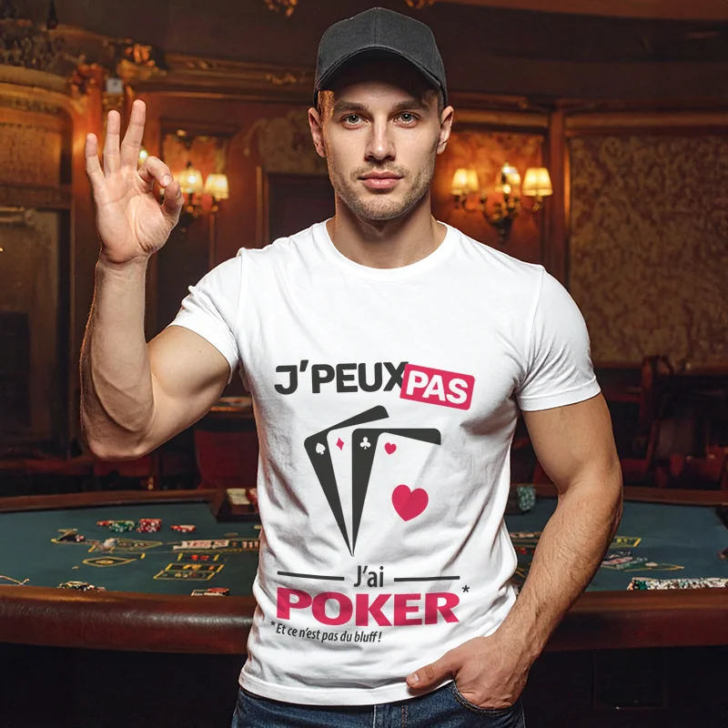 Idée originale 'Je peux pas, j’ai poker' imprimée sur t-shirt pour homme qui bluff