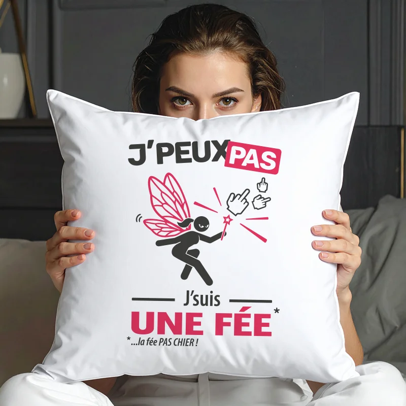 Coussin cadeau original pour femme avec 'Je peux pas, j'suis une fée' imprimé