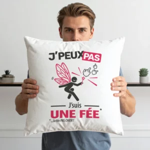 Coussin cadeau original pour homme avec 'Je peux pas, je suis une fée'