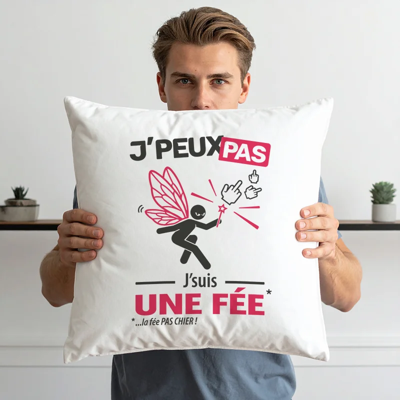 Coussin cadeau original pour homme avec 'Je peux pas, je suis une fée'
