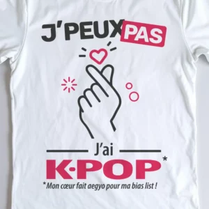 Design mixte 'Je peux pas, j'ai Kpop' pour avoir le style coréen