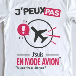 Design 'Je peux pas, j'suis en mode avion', cadeau parfait pour ne pas être dérangé