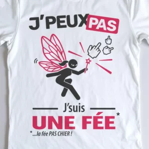 Design 'Je peux pas, j'suis une fée', cadeau original pour les femmes qui ont du caractère