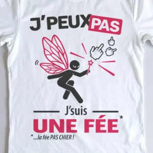 Design 'Je peux pas, j'suis une fée', cadeau idéal pour te laisser tranquille