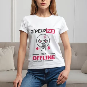 T-shirt femme 'Je peux pas, j'suis offline' personnalisé pour être au calme