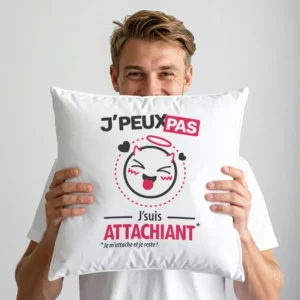 Coussin original à offrir en cadeau à un homme avec 'Je peux pas, je suis attachiant'