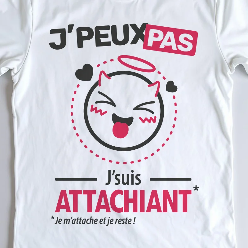 Design 'Je peux pas, je suis attachiant', cadeau idéal pour mecs agaçants et trop mignons