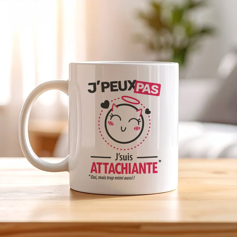 Mug et tasse cadeau 'Je peux pas, je suis attachiante' version femme trop mimi