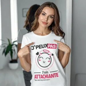 T-shirt femme personnalisé avec le slogan 'Je peux pas, je suis attachiante'