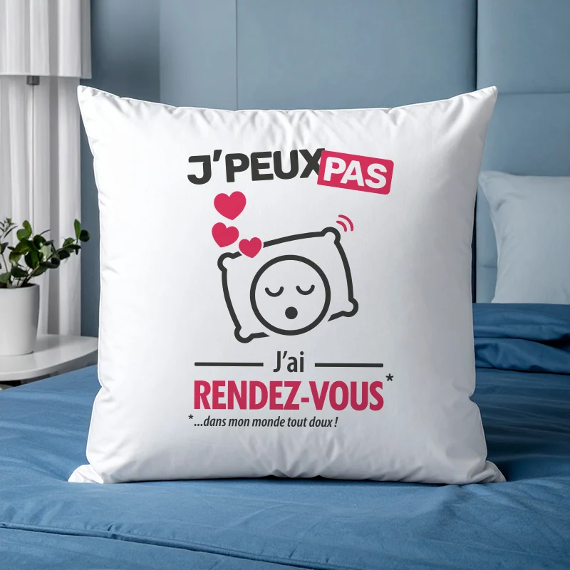 Coussin original à offrir en cadeau tendre avec 'Je peux pas, j'ai rendez-vous'