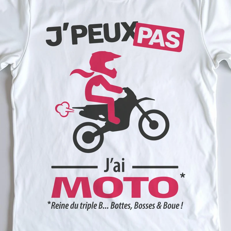 Design femme cross « Je peux pas, j’ai moto » pour les passionnées d’adrénaline.