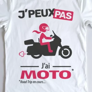 Design femme touring « Je peux pas, j’ai moto » pour les rideuses au long cours.